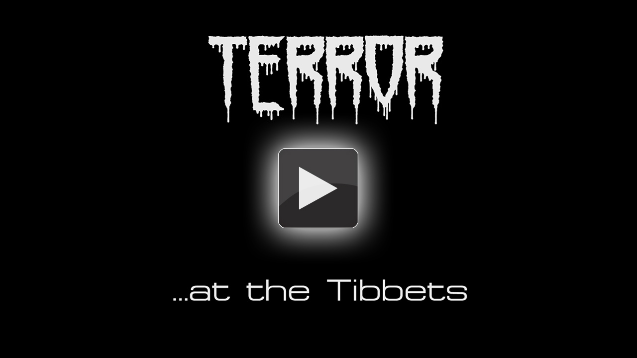 Terror at the Tibbets